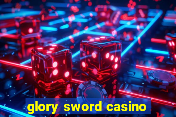 glory sword casino